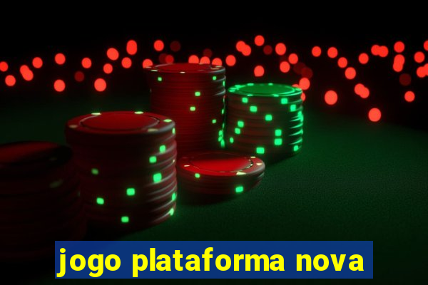 jogo plataforma nova